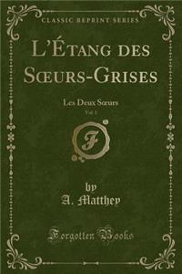 L'Étang Des Soeurs-Grises, Vol. 1
