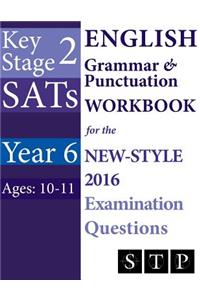 KS2 SATs English Grammar & Punctuation Workbook for the New-Style 2016 Examination Questions (Year 6