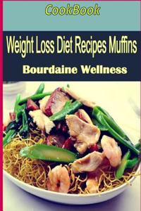 Weight Watchers Ultimate: Over 100 Weight Loss Recipes ''Weight Loss Diet Recipes Muffins''