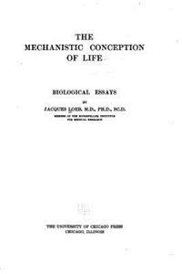 mechanistic conception of life, biological essays