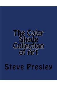 The Color Shade Collection of Art