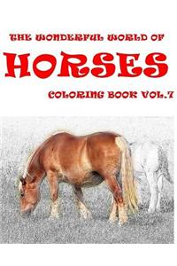 The Wonderful World of Horses: Coloring Book Vol.7: An Adult Coloring Book of Horses in a Variety of Styles