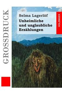 Unheimliche und unglaubliche Erzählungen (Großdruck)