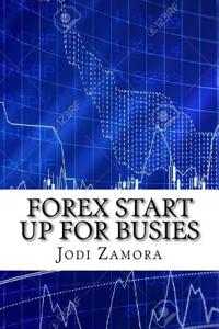 Forex Start Up for Busies