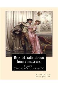 Bits of talk about home matters. By