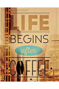 Life Begins After Coffee 2: Journal Writing 160 Blank Book 8x10 Beautiful Journals, Lined Journal, Diary Notebook (Blank Book Journals)