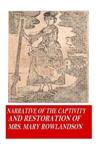 Narrative of the Captivity and Restoration of Mrs. Mary Rowlandson
