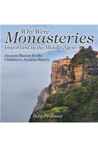 Why Were Monasteries Important in the Middle Ages? Ancient History Books Children's Ancient History