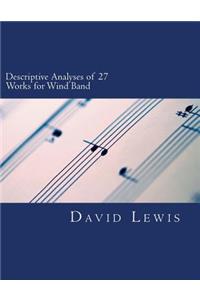 Descriptive Analyses of 27 Works for Wind Band