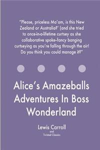 Alice's Amazeballs Adventures In Boss Wonderland