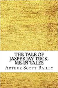 The Tale of Jasper Jay Tuck-Me-In Tales