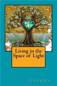 Living in the Space of Light
