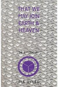 That We May Join Earth & Heaven
