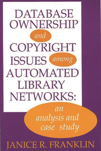 Database Ownership and Copyright Issues Among Automated Library Networks