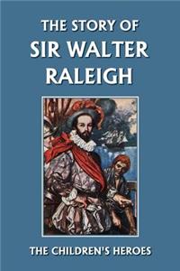 Story of Sir Walter Raleigh (Yesterday's Classics)