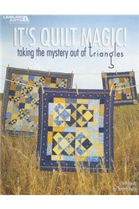 It's Quilt Magic!: Taking the Mystery Out of Triangles