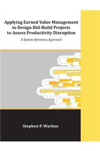 Applying Earned Value Management to Design-Bid-Build Projects to Assess Productivity Disruption