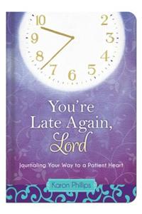 You're Late Again, Lord