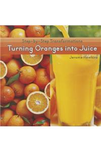 Turning Oranges Into Juice