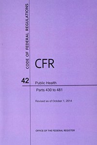 Code of Federal Regulations Title 42, Public Health, Parts 430-481, 2014