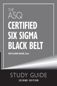 ASQ Certified Six Sigma Black Belt Study Guide