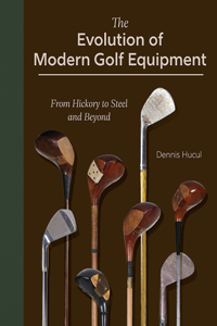 Evolution of Modern Golf Equipment: From Hickory to Steel and Beyond