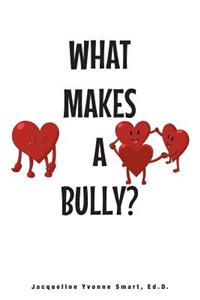 What Makes A Bully?