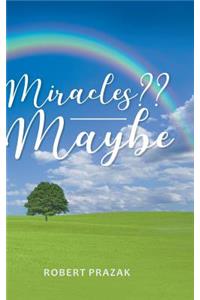 Miracles Maybe