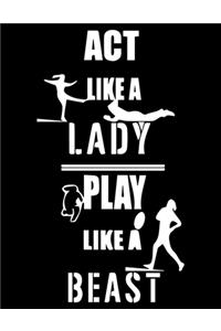 Act Like A Lady, Play Like a Beast