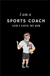 I am a Sports coach and I love my job Notebook For Sports coachs
