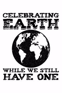 Celebrating Earth While We Still Have One