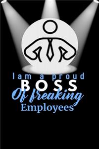 I am A Proud Boss Of Freaking Employees Notebook