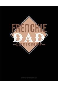 Frenchie Dad Life Is Ruff