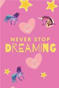 Unicorn Notebook Never Stop Dreaming