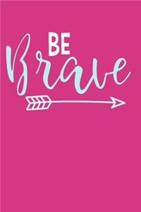 Be Brave