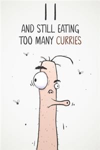 11 & Still Eating Too Many Curries
