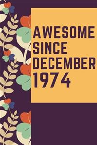 Awesome Since December 1974 Notebook Birthday Gift