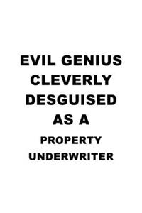 Evil Genius Cleverly Desguised As A Property Underwriter