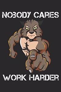 Nobody Cares Work Harder