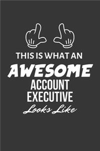 This Is What An Awesome Account Executive Looks Like Notebook