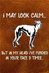 I May Look Calm But In My Head I've Punched In Your Face 3 Times