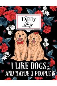 The Daily Joy Planner I Like Dogs and Maybe 3 People