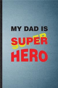 My Dad Is Super Hero