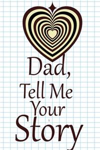 dad, tell me your story