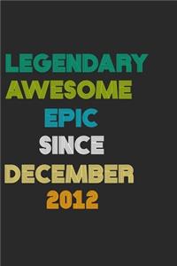 LEGENDARY AWESOME EPIC SINCE DECEMBER 20012 Notebook Birthday Gift