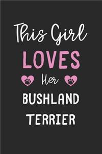 This Girl Loves Her Bushland Terrier