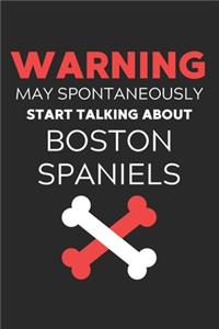 Warning May Spontaneously Start Talking About Boston Spaniels