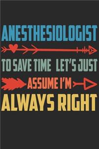 Anesthesiologist - To Save Time Let's Just Assume I'm Always Right