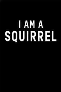 I Am A Squirrel