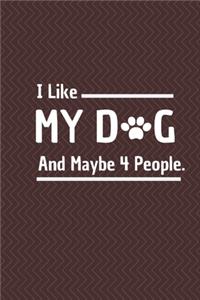 I Like My Dog and Maybe 4 People